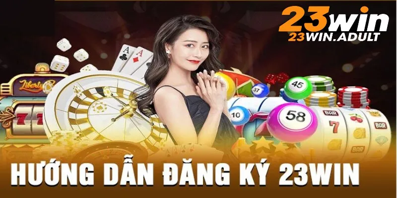 Hướng dẫn chi tiết các bước đăng ký 23Win