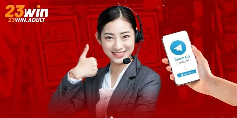 Liên hệ 23WIN nhanh chóng đến Telegram nhà cái để xử lý yêu cầu