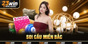 Soi Cầu Miền Bắc 23Win Cùng Các Bí Kíp Hiệu Quả Từ Cao Thủ